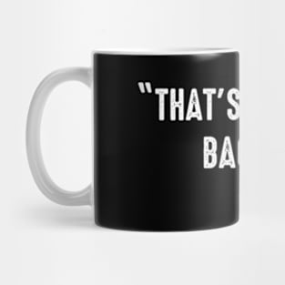 That's Too Much Bacon Said No One Ever Funny Breakfast Food Mug
